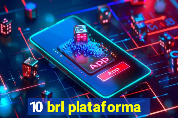 10 brl plataforma